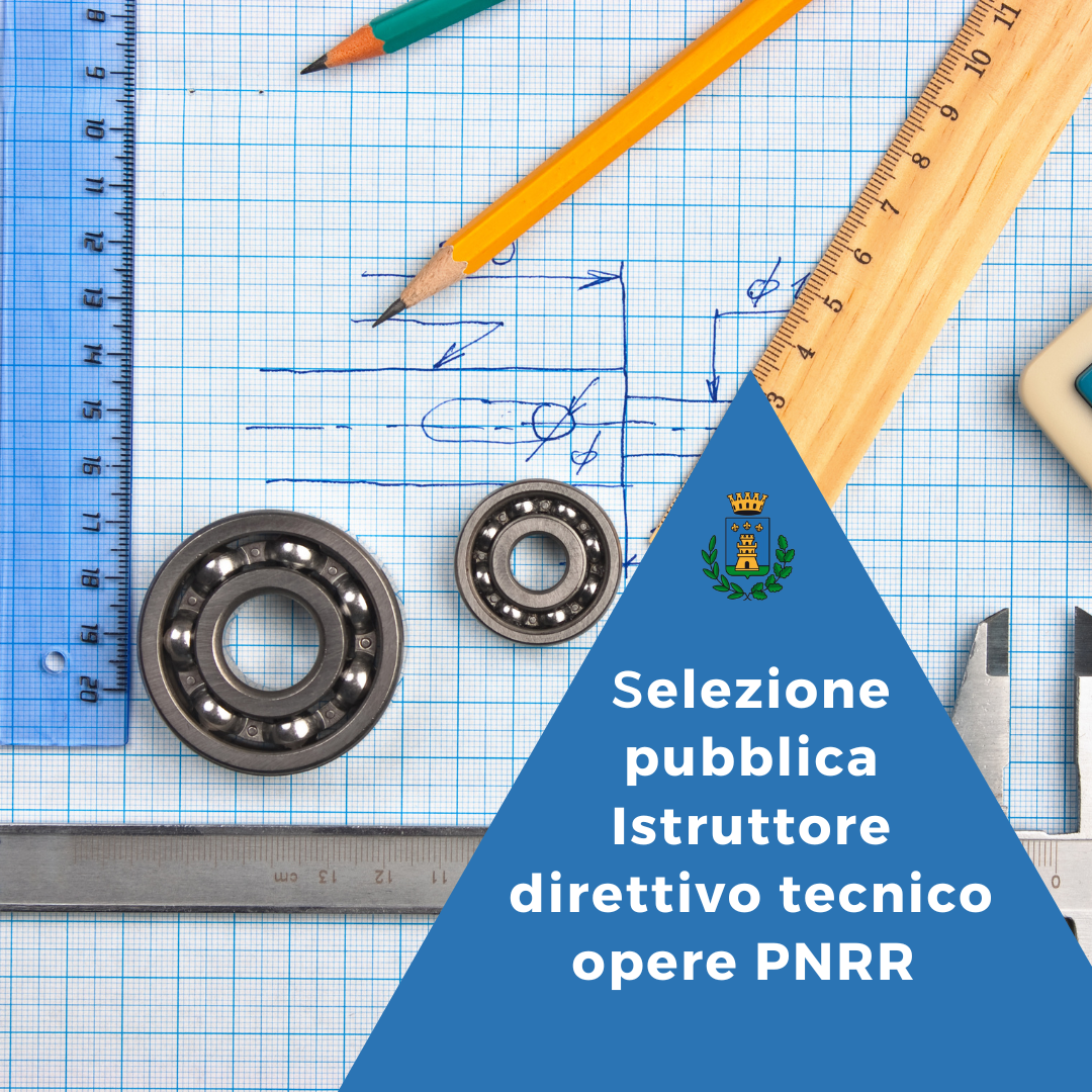Selezione pubblica Istruttore direttivo tecnico opere PNRR 